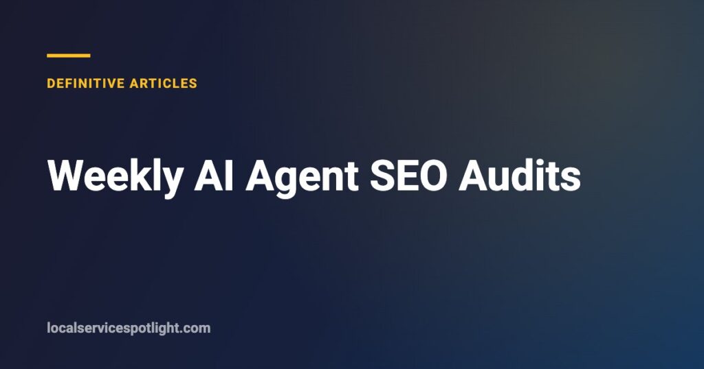 Title card: Weekly AI Agent SEO Audits — Local Service Spotlight